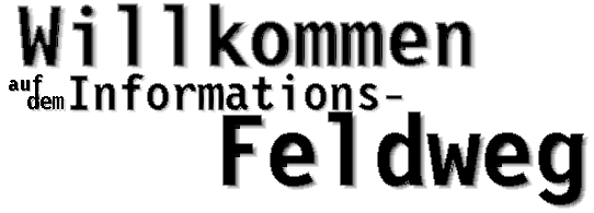 Willkommen auf dem Informations-Feldweg!